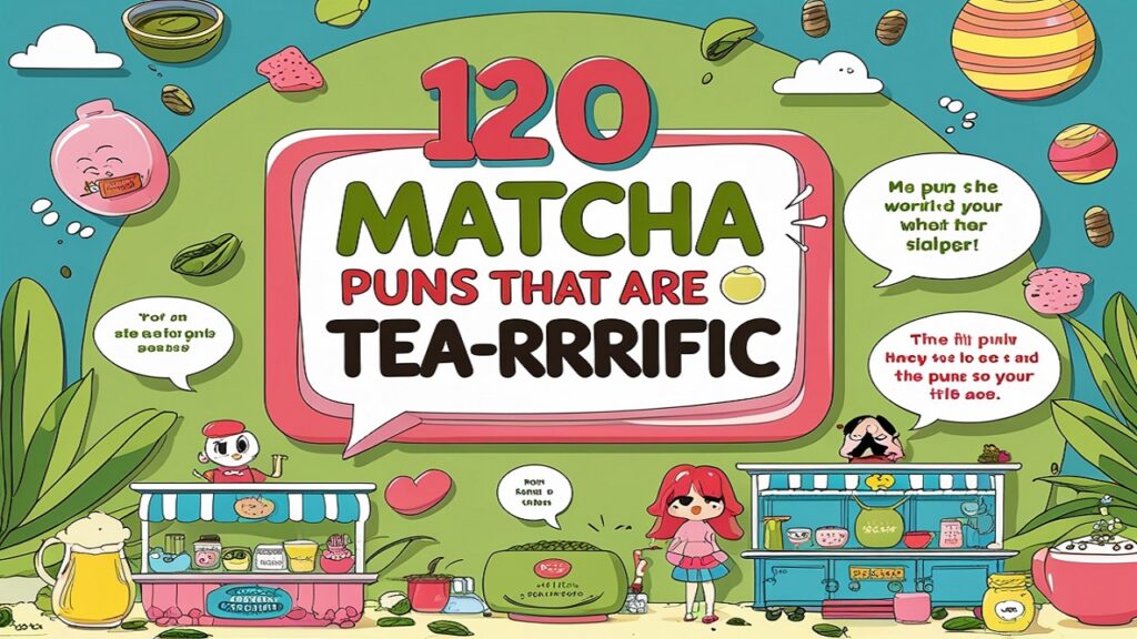 120 Matcha Puns That Are Tea-rrific 1