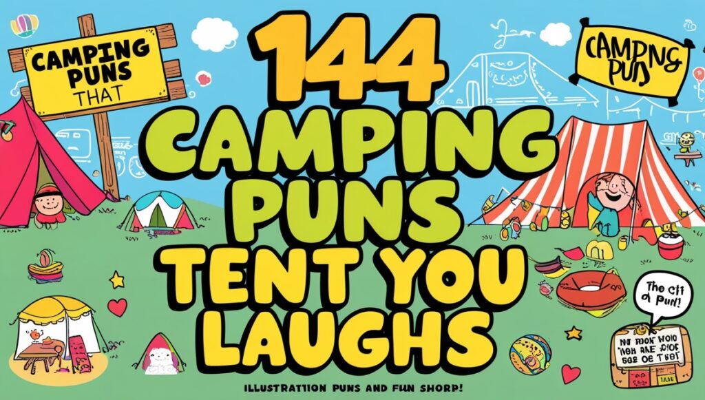144 Camping Puns That Tent You Laughs 1