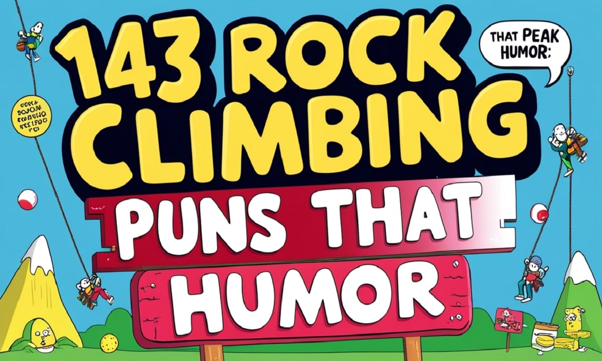 143 Rock Climbing Puns That Peak Humor