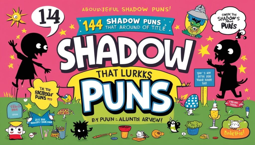 144 Shadow Puns That Lurk Around 1