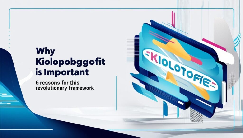 Why Kiolopobgofit Important 1