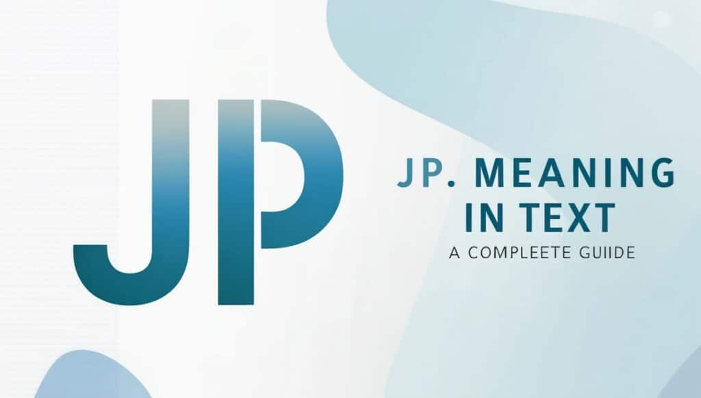 JP Meaning in Text: A Complete Guide 2