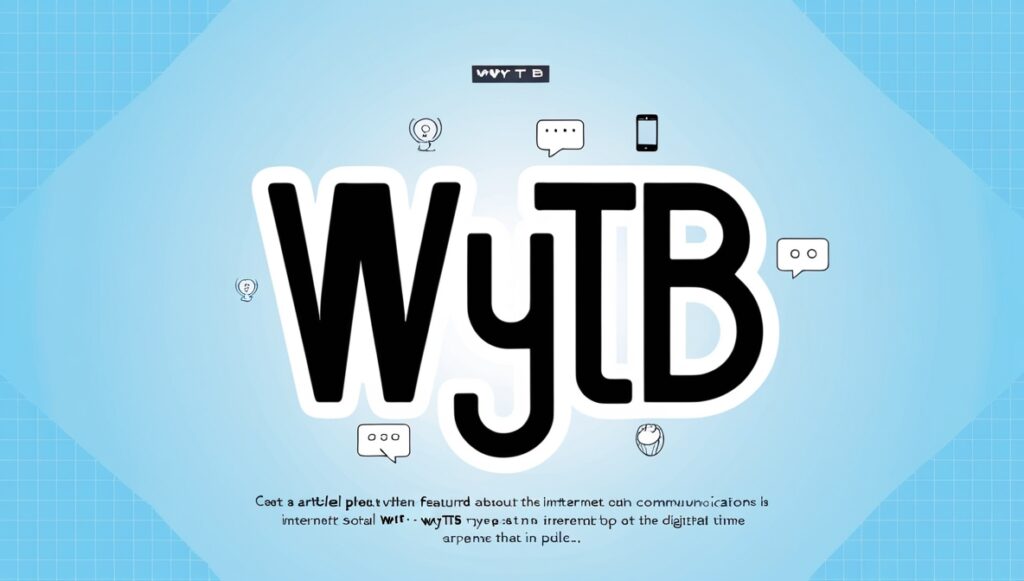 WYTB Meaning in Text: Complete Guide to This Internet Acronym 2