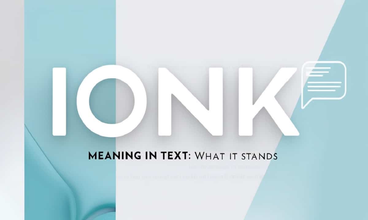 IONK Meaning in Text: What It Stands For and How to Use It