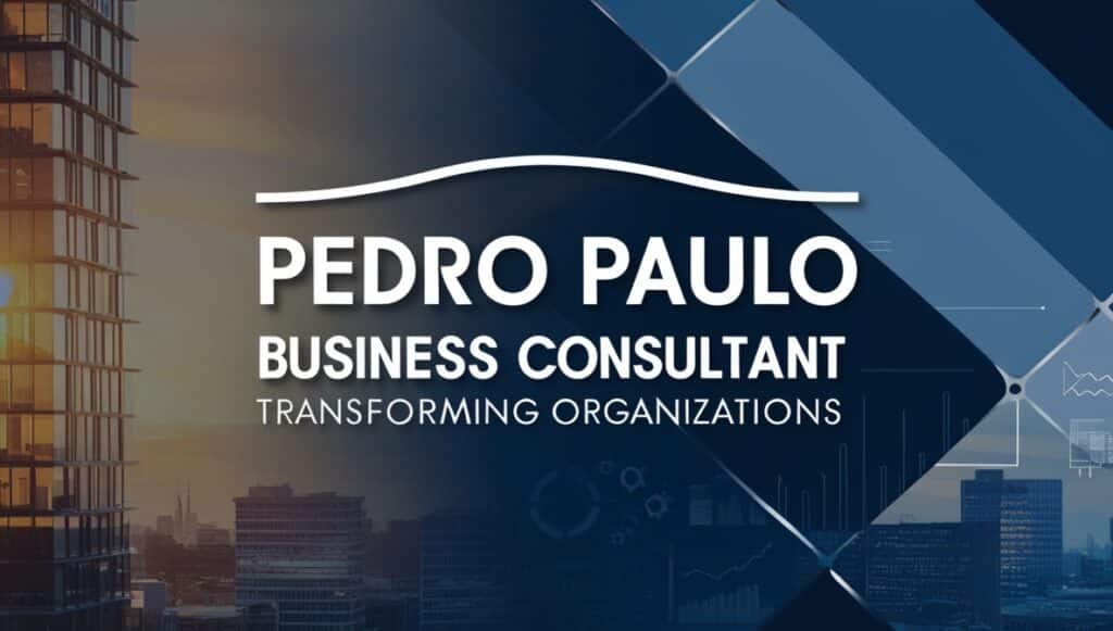 Pedro Paulo Business Consultant: Transforming Organizations Through Strategic Leadership Development 1