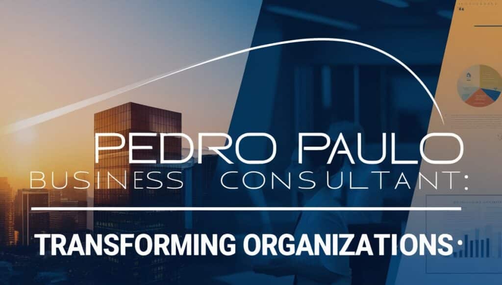 Pedro Paulo Business Consultant: Transforming Organizations Through Strategic Leadership Development 2