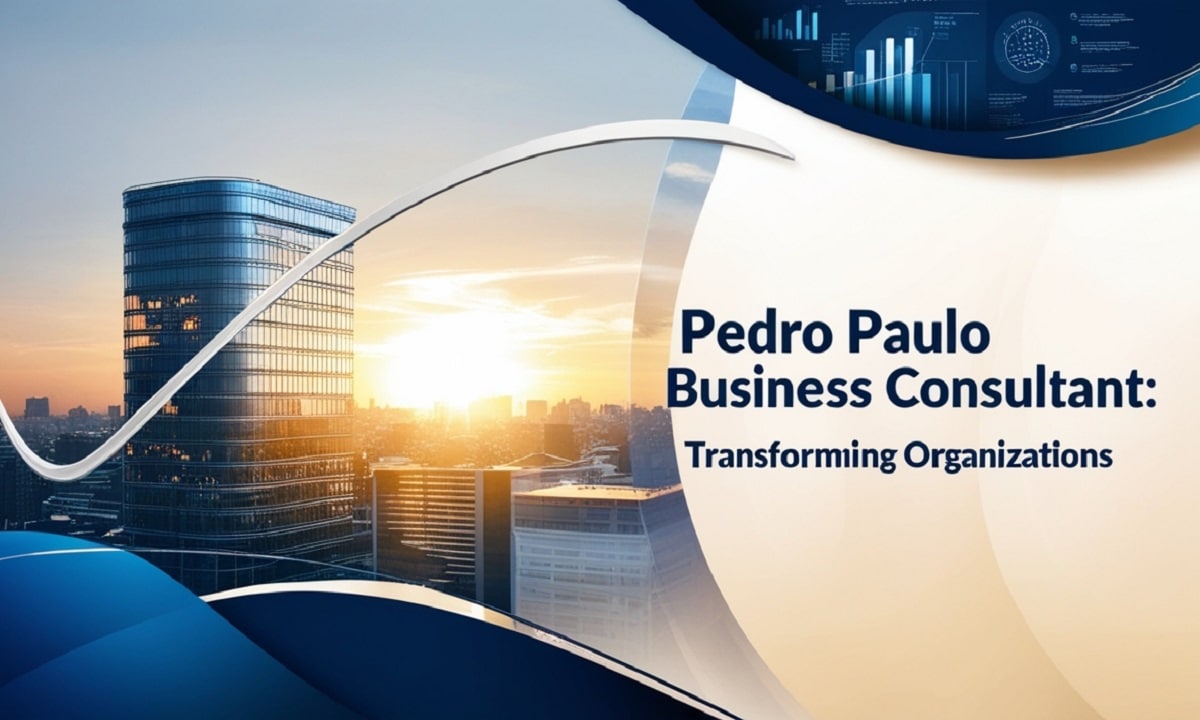 Pedro Paulo Business Consultant: Transforming Organizations Through Strategic Leadership Development